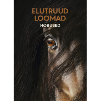 Raamat "Elutruud loomad. Hobused"